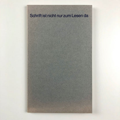 Schrift ist nicht nur zum Lesen da. Eine Studie über den Charakter der Schrift von Peter Willberg | D. Stempel AG, 1982 | Limited edition, numbered 77