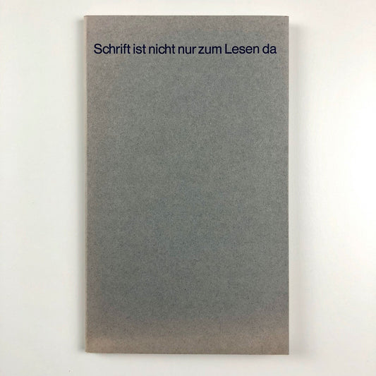 Schrift ist nicht nur zum Lesen da. Eine Studie über den Charakter der Schrift von Peter Willberg | D. Stempel AG, 1982 | Limited edition, numbered 77