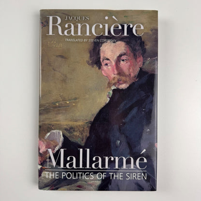 Mallarmé. The politics of the siren by Jacques Rancière. Translated by Steven Corcoran | Continuum Books, 2011