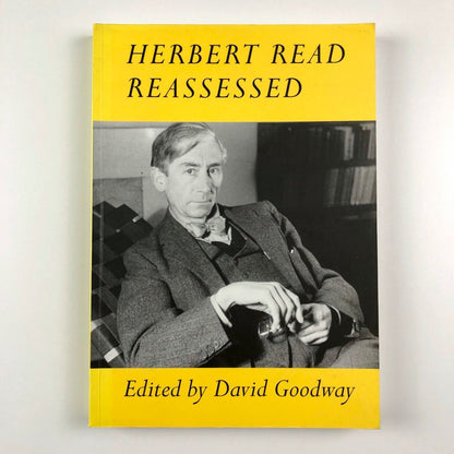 Herbert Read Reassessed | David Goodway | Liverpool University Press, 1998