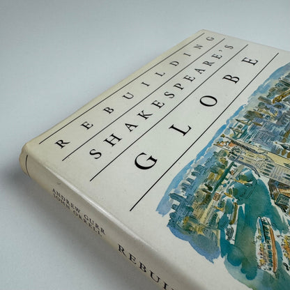Rebuilding Shakespeare’s Globe by Andrew Gurr and John Orrell 1989