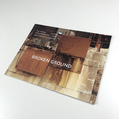 Broken Ground | Ray Atkins, Peter Redgrove, Paul Hancock | 2001 exhibition catalogue