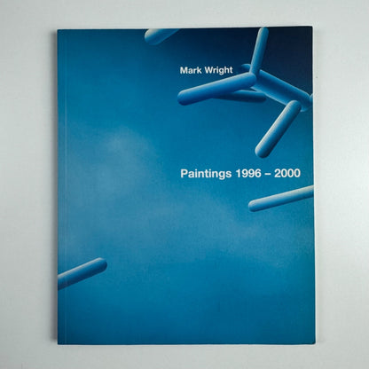Mark Wright. Paintings 1996-2000 | Rhodes & Mann, 2000