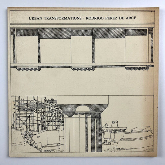 Urban Transformations. Rodrigo Perez de Arce | Architectural Association, 1980