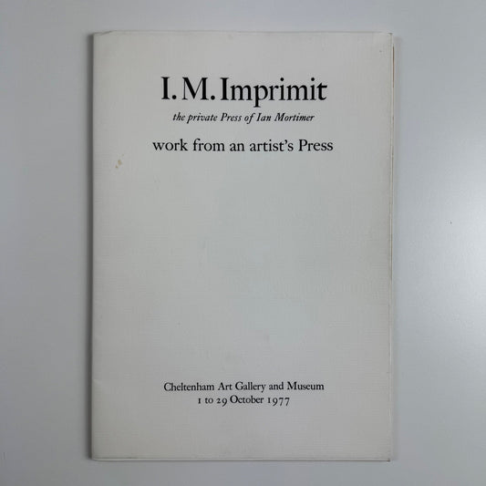I.M. Imprimit. The private press of Ian Mortimer | Cheltenham Art Gallery and Museum, 1977
