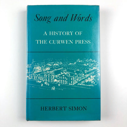 Songs and Words. A History of the Curwen Press by Herbert Simon | George Allen & Unwin, 1973