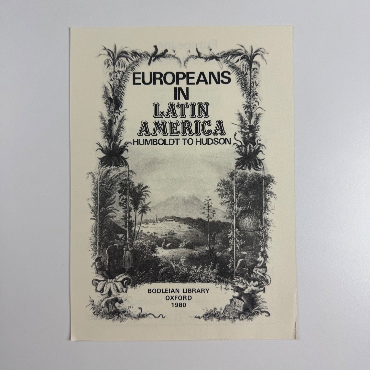 Leaflet to promote Europeans in Latin America Humboldt to Hudson |  Bodleian Library, 1980