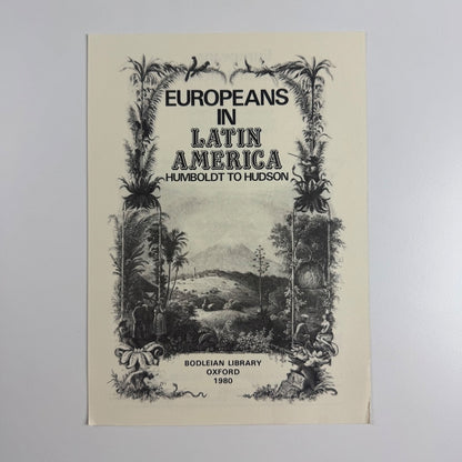 Leaflet to promote Europeans in Latin America Humboldt to Hudson |  Bodleian Library, 1980