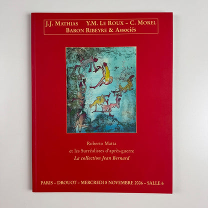 Roberto Matta et les Surréalistes d’après-guerre. Jean Barnard Drouot 2006