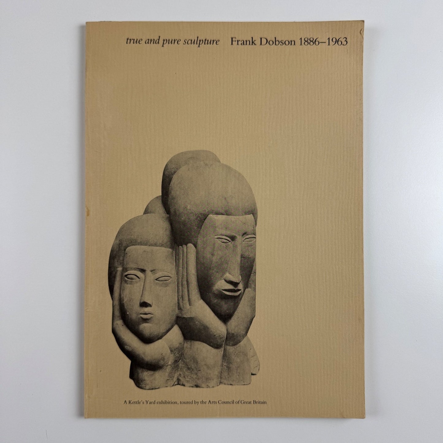 True and Pure Sculpture. Frank Dobson | Kettle's Yard Arts Council, 1981/2