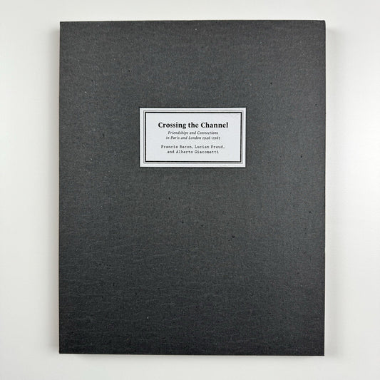 Crossing the Channel – Friendships and Connections | Francis Bacon, Lucian Freud, and Alberto Giacometti | Gagosian Gallery catalogue, 2010