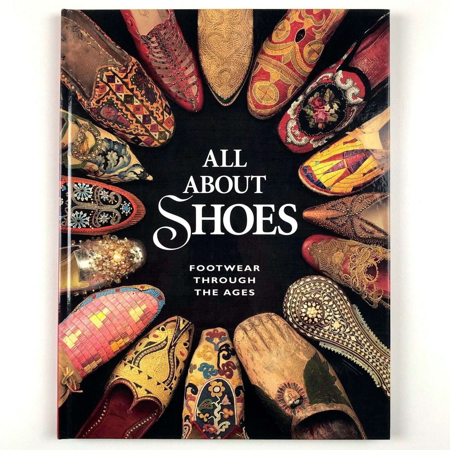 All about shoes. Footwear through the ages | The Bata Shoe Museum Toronto, 1994