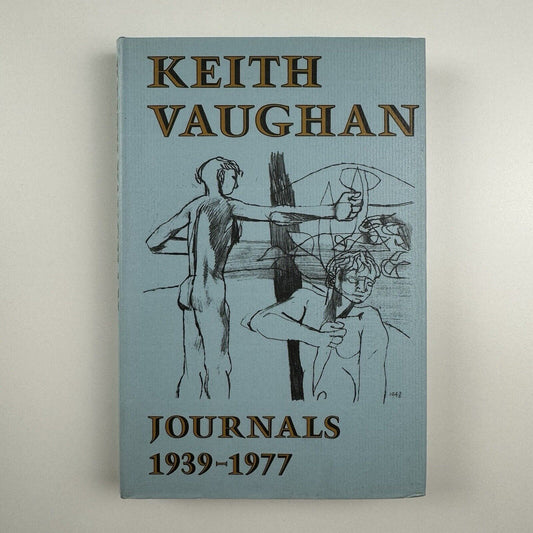 Keith Vaughan. Journals 1939-1977 | Edited by Alan Ross | John Murray, 1989