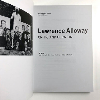 Laurence Alloway. Critic and curator | Edited by Lucy Bradnock, Courtney J. Martin, and Rebecca Peabody | Getty Research Institute, 2015