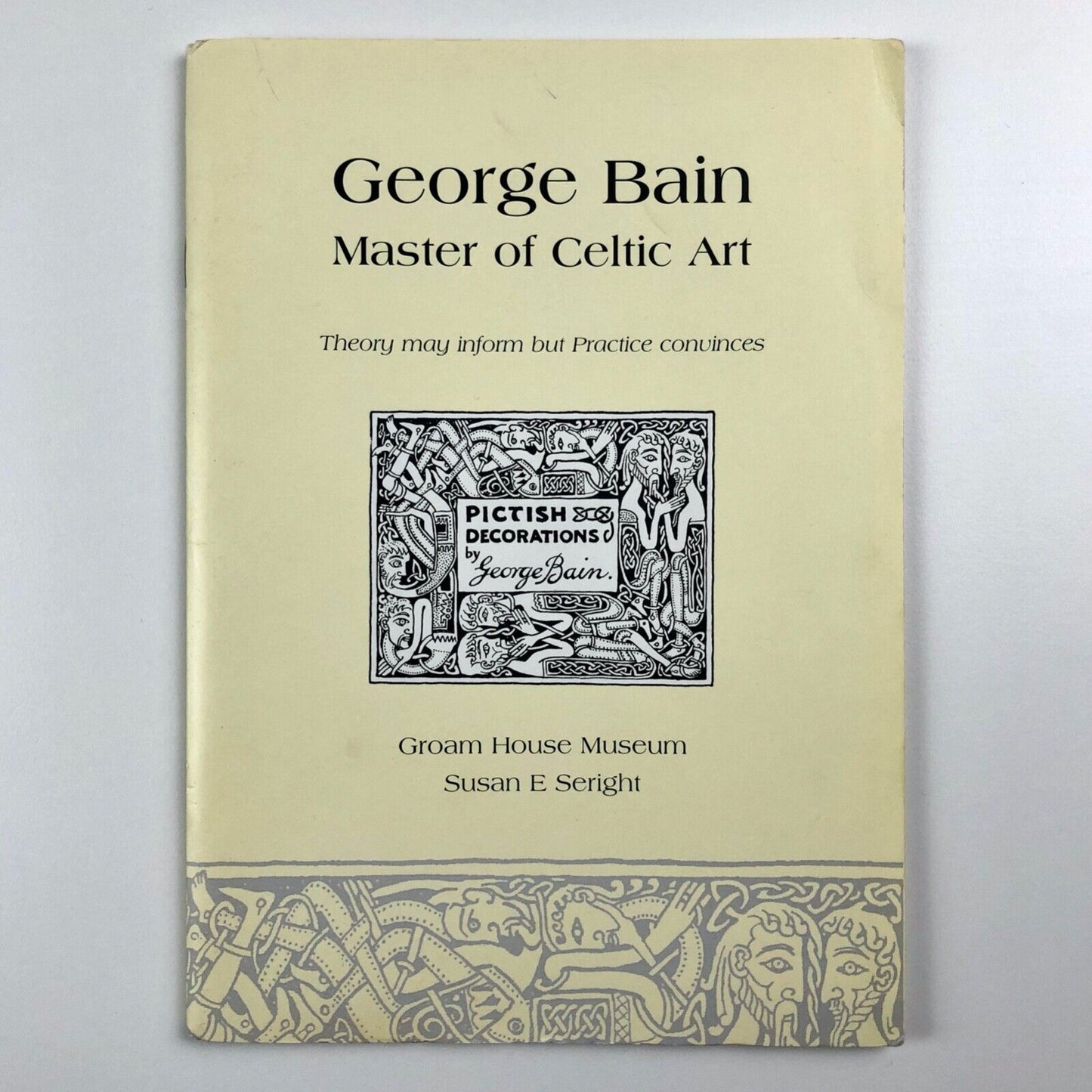 George Bain. Master of Celtic Art by Susan E. Seright | Groam House Museum, 2007