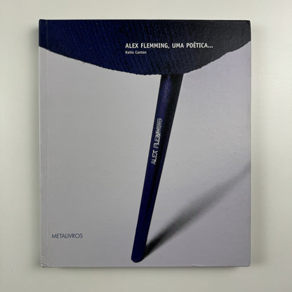 Alex Flemming, Uma Poética by Katia Canton | Metalivros, Sao Paulo 2002