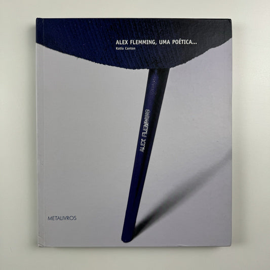 Alex Flemming, Uma Poética by Katia Canton | Metalivros, Sao Paulo 2002