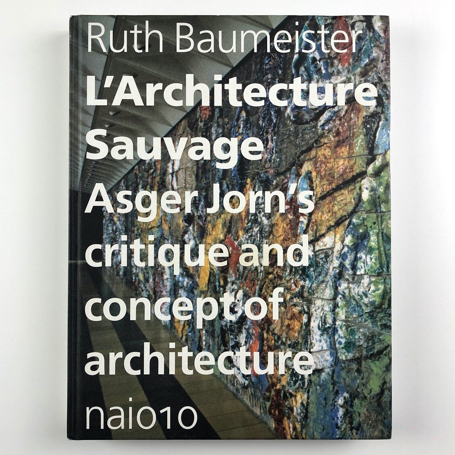 L'Architecture Savage: Asger Jorn's Critique... | Ruth Baumeister 2014