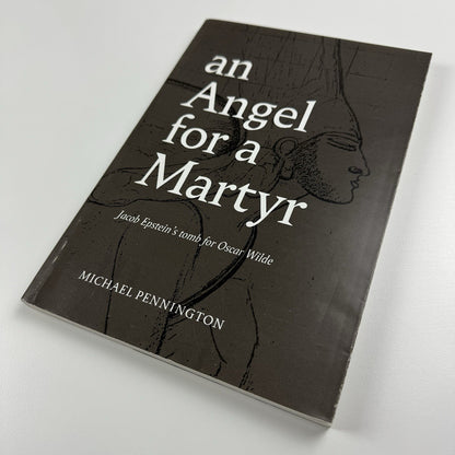 An Angel for a Martyr. Jacob Epstein's tomb for Oscar Wilde by Michael Pennington | Whiteknights Press, 1987