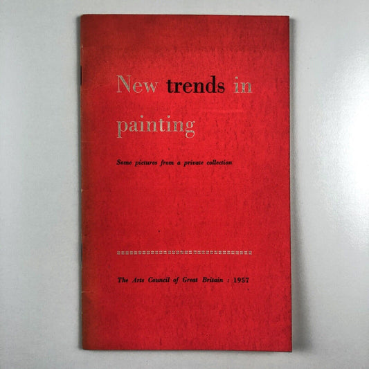 New trends in painting Some pictures from a private collection | Arts Council, 1957 | introduction by Lawrence Alloway