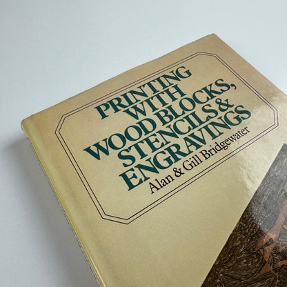 Printing with wood blocks, stencils & engravings Alan & Gill Bridgewater | David & Charles, 1983