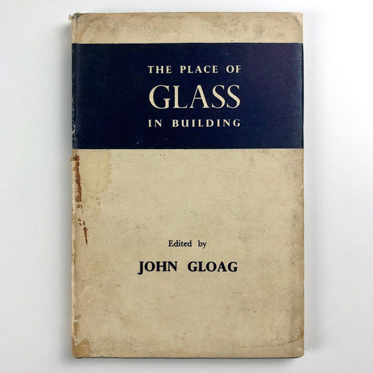 The Place of Glass in Buildings | Edited by John Gloag, 1943