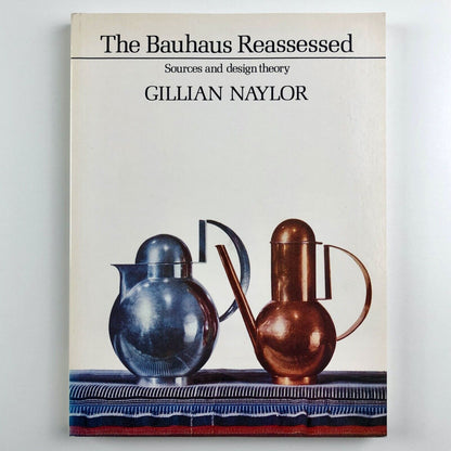The Bauhaus Reassessed by Gillian Naylor | The Herbert Press, 1993