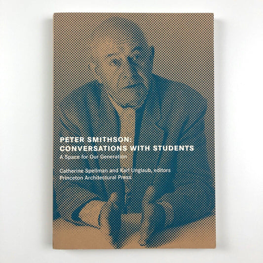 Peter Smithson: Conversations with Students | Princeton Architectural Press 2005