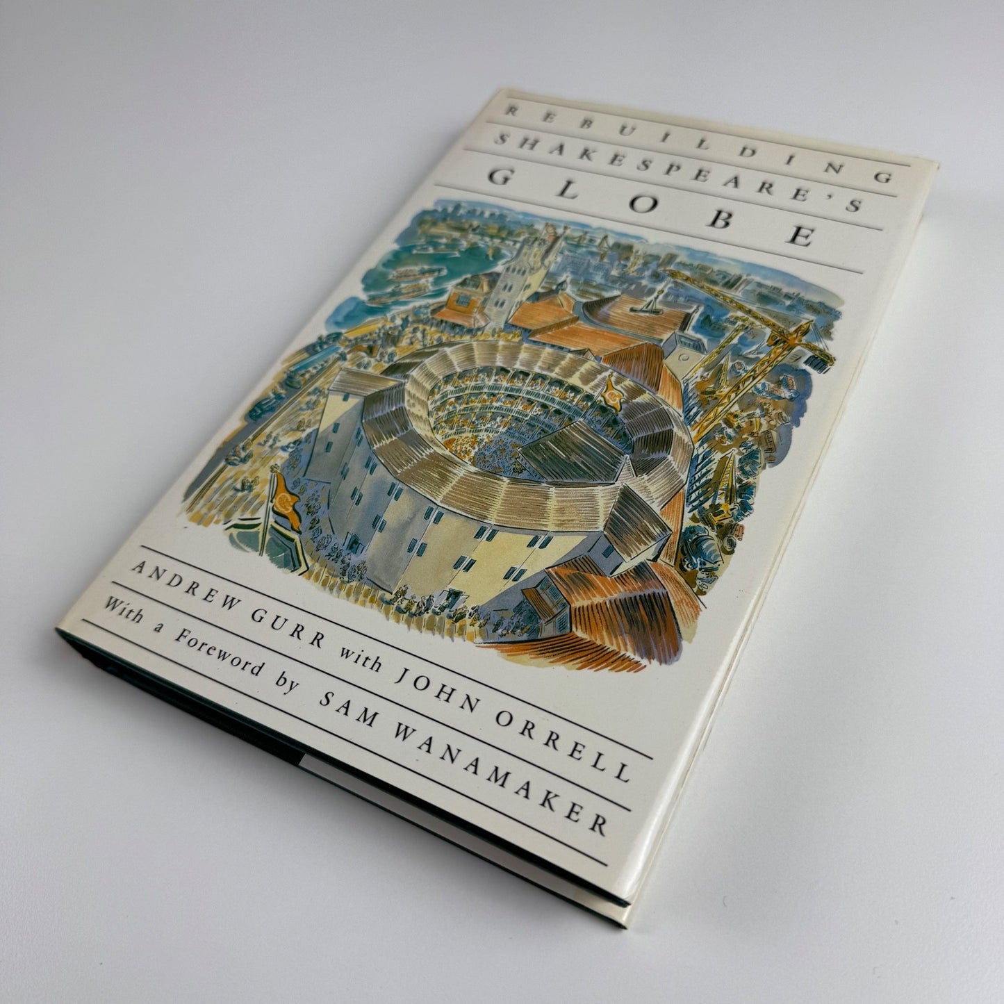 Rebuilding Shakespeare’s Globe by Andrew Gurr and John Orrell 1989