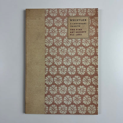 Whistler A Centenary Tribute | The Fine Art Society, 2003