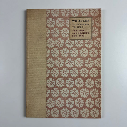 Whistler A Centenary Tribute | The Fine Art Society, 2003