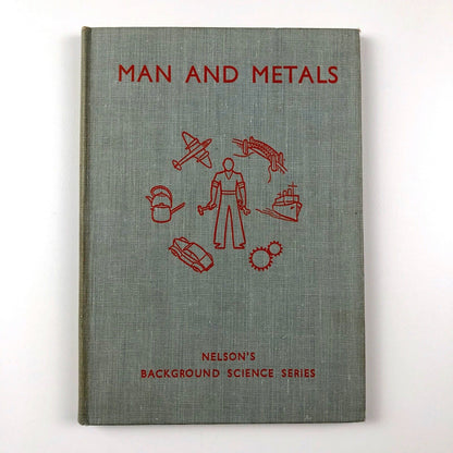 Man And Metals: Nelson's Background Science Series | J Lauwerys & A Glover, 1947