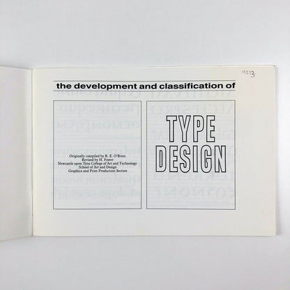 The Development & Classification of Type Design Originally compiled by R.E. O’Brien revised by H. Foster | Newcastle upon Tyne College of Art and Technology School of Art and Design Graphics and Print Production Section, undated