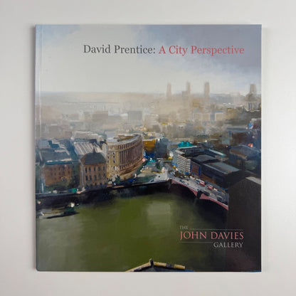 David Prentice. A City Perspective | The John Davies Gallery 2008