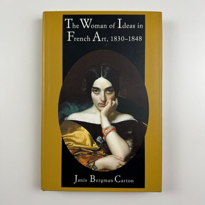 The Woman of Ideas in French Art, 1830-1848 by Janis Bergman-Carton | Yale 1995