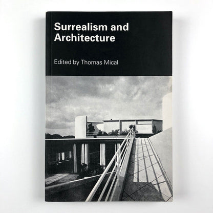 Surrealism and Architecture | Edited by Thomas Mical | Routledge, 2004