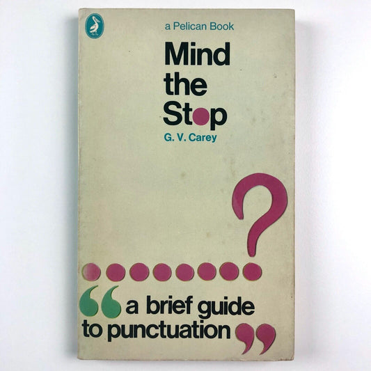Mind the Stop. A brief guide to punctuation by G.V Carey | Pelican Books, 1971