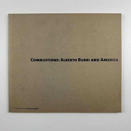 Combustione: Alberto Burri and America | Santa Monica Museum of Art catalogue, 2010