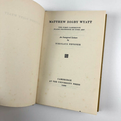 Matthew Digby Wyatt: An Inaugural Lecture by Nikolaus Pevsner | Cambridge University Press, 1950
