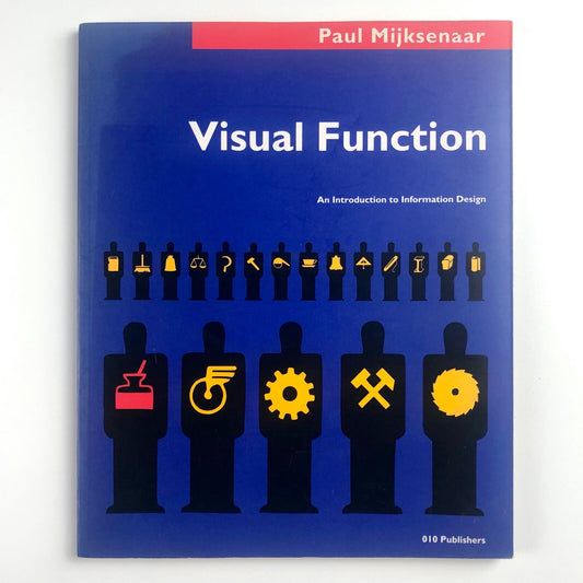 Visual Function: An Introduction to Information Design by Paul Mijksenaar | 010 Publishers, Rotterdam, 1997