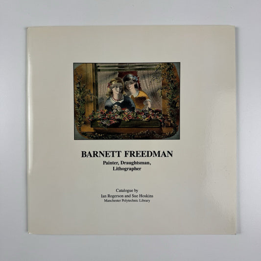 Barnett Freedman. Painter, Draughtsman, Lithography by Ian Rogerson and Sue Hosk | Manchester Polytechnic Library exhibition catalogue, 1990