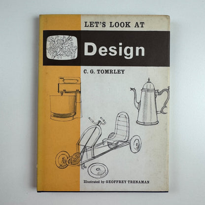 Let’s Look at Design by C.G. Tomrley | Frederick Muller, 1969 illustrated by Geoffrey Trenaman