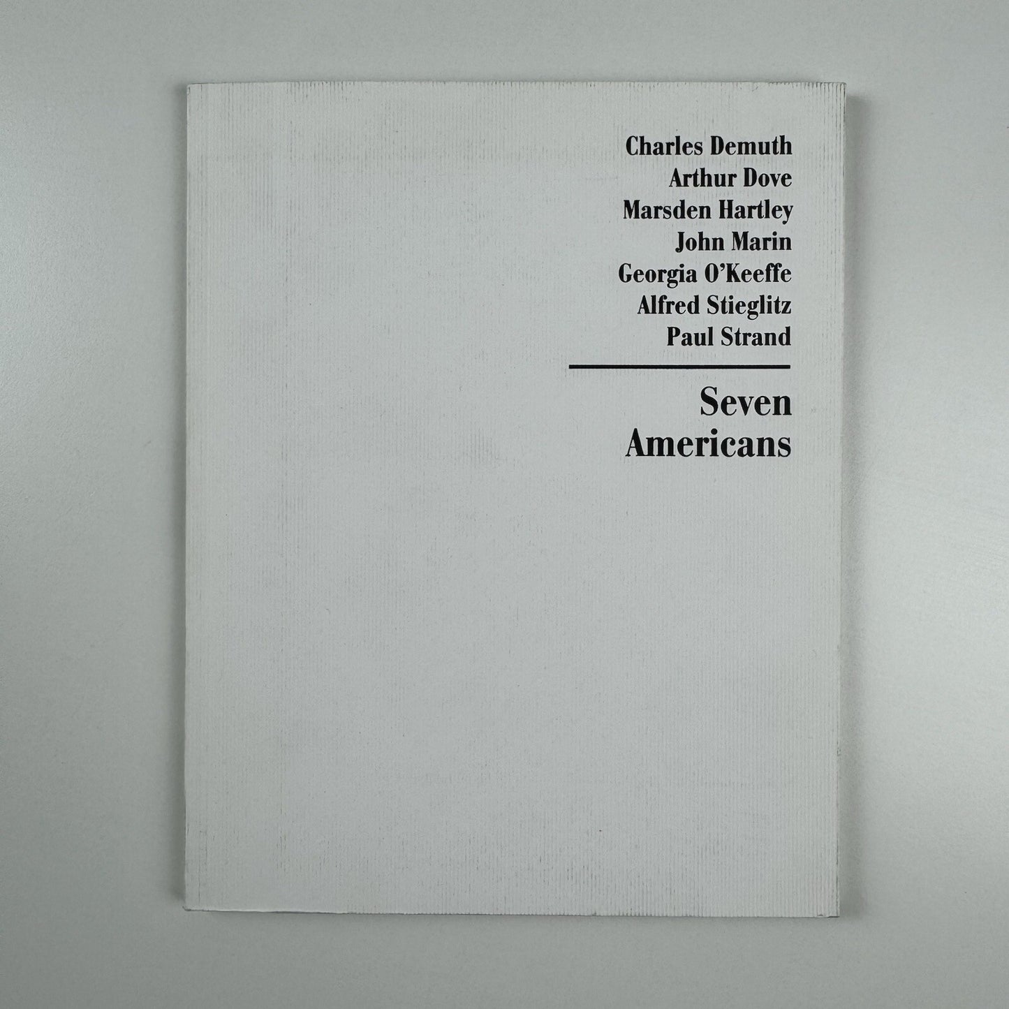Seven Americans – Charles Demuth, Arthur Dove, Marsden Hartley, John Marin, Georgia O’Keefe, Alfred Stieglitz, Paul Strand | Bruce Silverstein catalogue, 2012