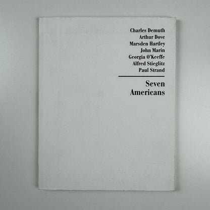 Seven Americans – Charles Demuth, Arthur Dove, Marsden Hartley, John Marin, Georgia O’Keefe, Alfred Stieglitz, Paul Strand | Bruce Silverstein catalogue, 2012