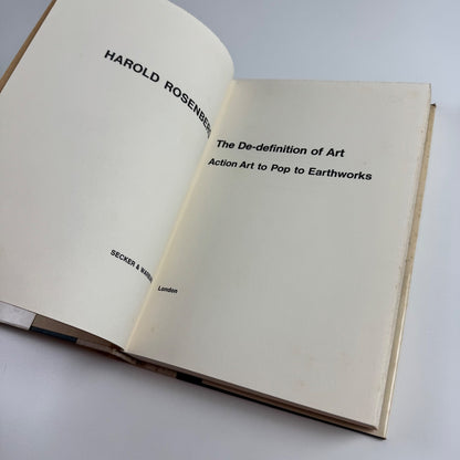 The De-definition of Art. Action Art to Pop to Earthworks by Harold Rosenberg | Secker & Warburg, 1972