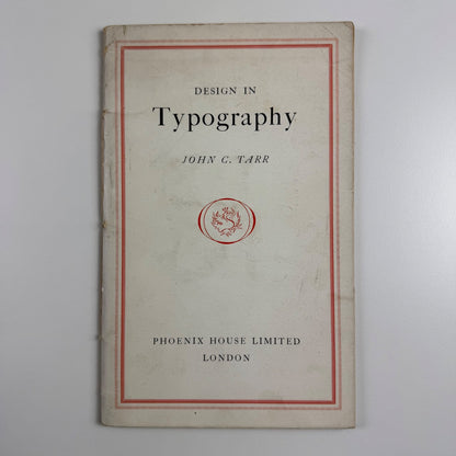 Design in Typography by John C. Tarr | Phoenix House Ltd, London, 1951