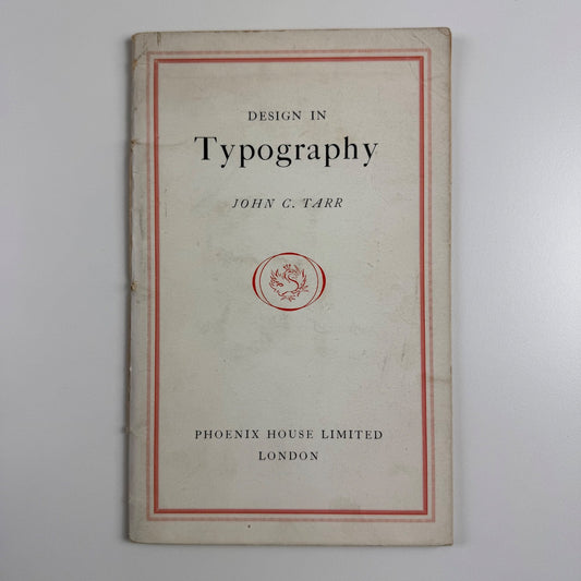 Design in Typography by John C. Tarr | Phoenix House Ltd, London, 1951