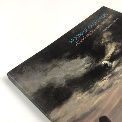 Moonrise over Europe – JC Dahl and Romantic Landscape by Paul Spencer-Longhurst | Philip Wilson Publishing, 2006