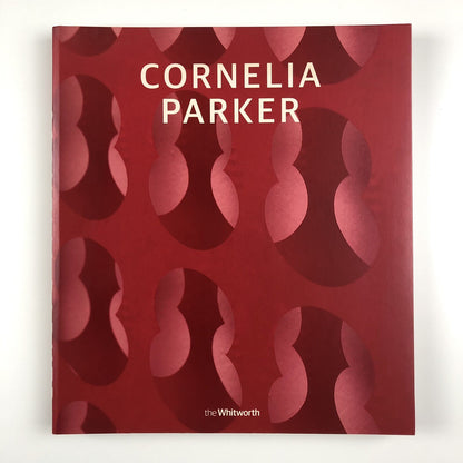 Cornelia Parker | The Whitworth Gallery, University of Manchester catalogue 2015