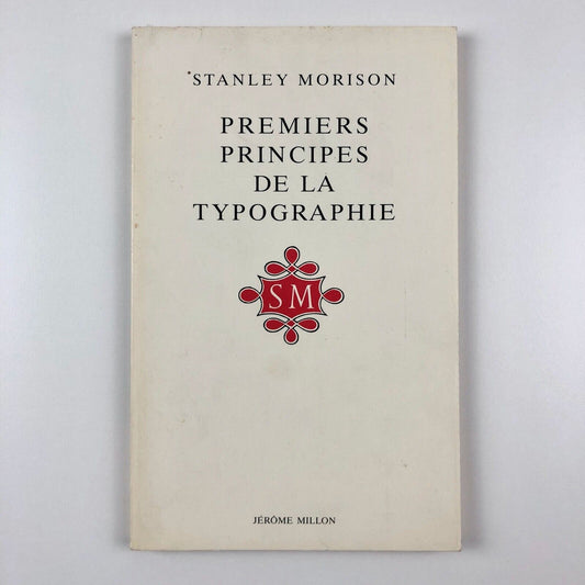 Premiers principes de la typographie, by Stanley Morison | Jérôme Millon, 1989
